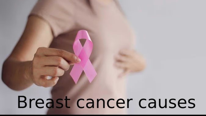 Breast cancer causes